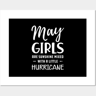 May Girl - May girls are sunshine mixed with a little hurricane Posters and Art